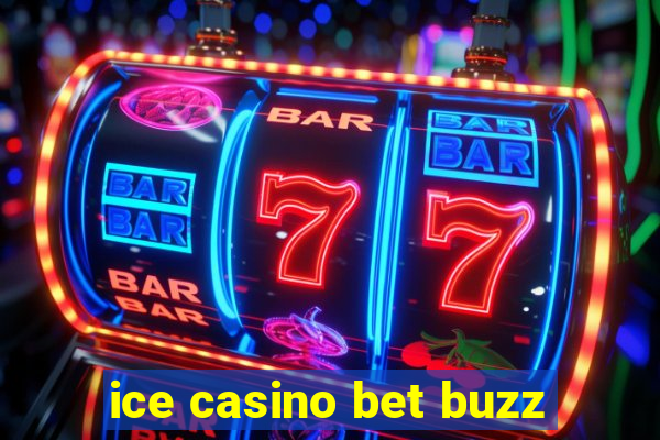 ice casino bet buzz